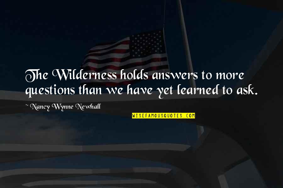 Veiculos Em Quotes By Nancy Wynne Newhall: The Wilderness holds answers to more questions than Veiculos Em Quotes By Nancy Wynne Newhall: The Wilderness holds answers to more questions than
