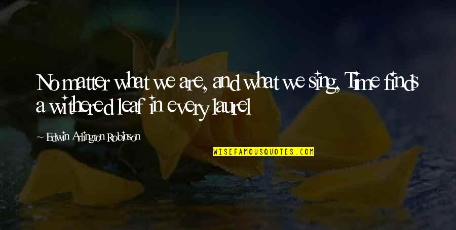 Veiditorg Quotes By Edwin Arlington Robinson: No matter what we are, and what we Veiditorg Quotes By Edwin Arlington Robinson: No matter what we are, and what we