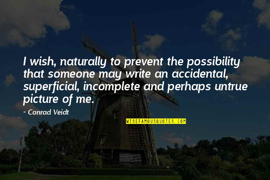 Veidt's Quotes By Conrad Veidt: I wish, naturally to prevent the possibility that