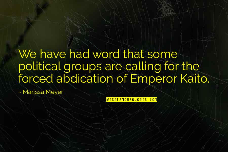 Veientes Quotes By Marissa Meyer: We have had word that some political groups