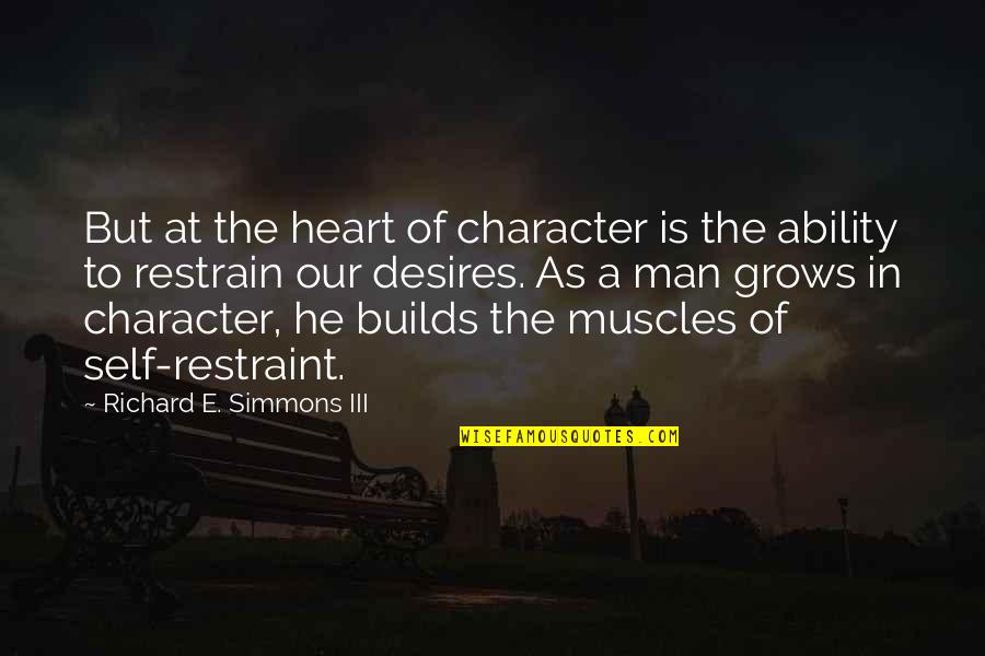 Veigel Transfer Quotes By Richard E. Simmons III: But at the heart of character is the