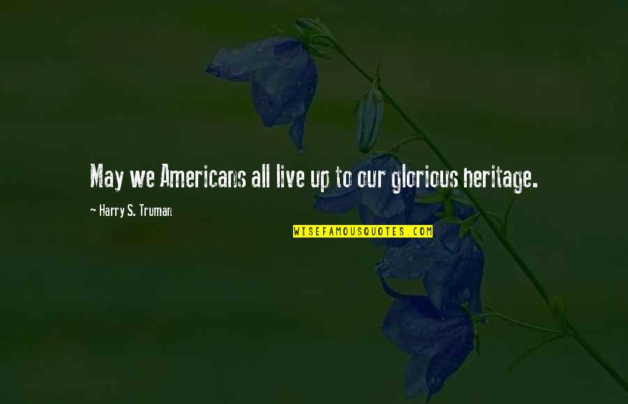 Veihmeyer Kpmg Quotes By Harry S. Truman: May we Americans all live up to our