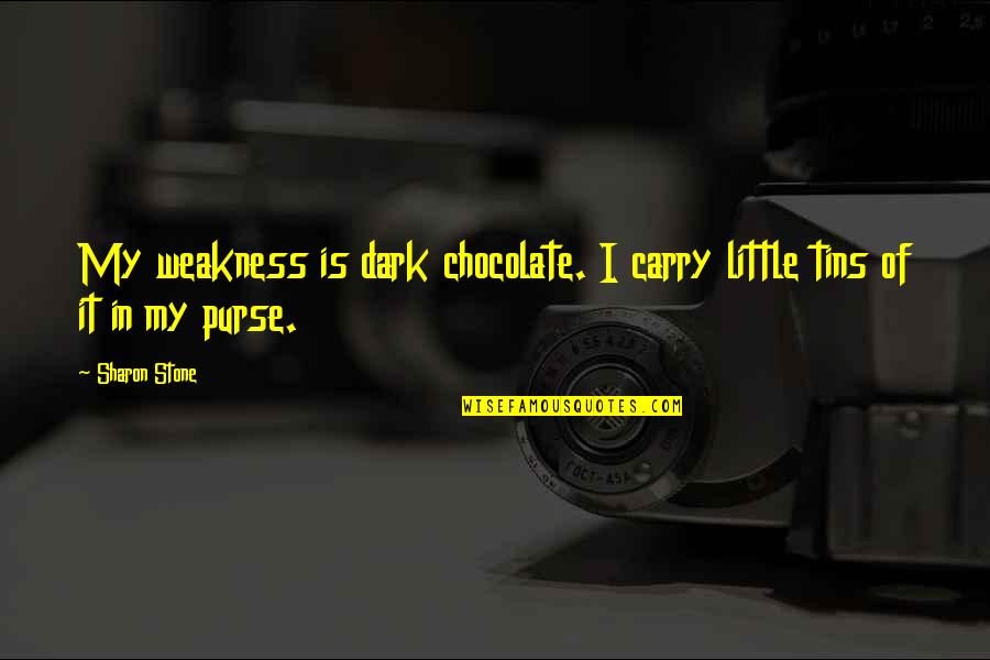 Veii Quotes By Sharon Stone: My weakness is dark chocolate. I carry little