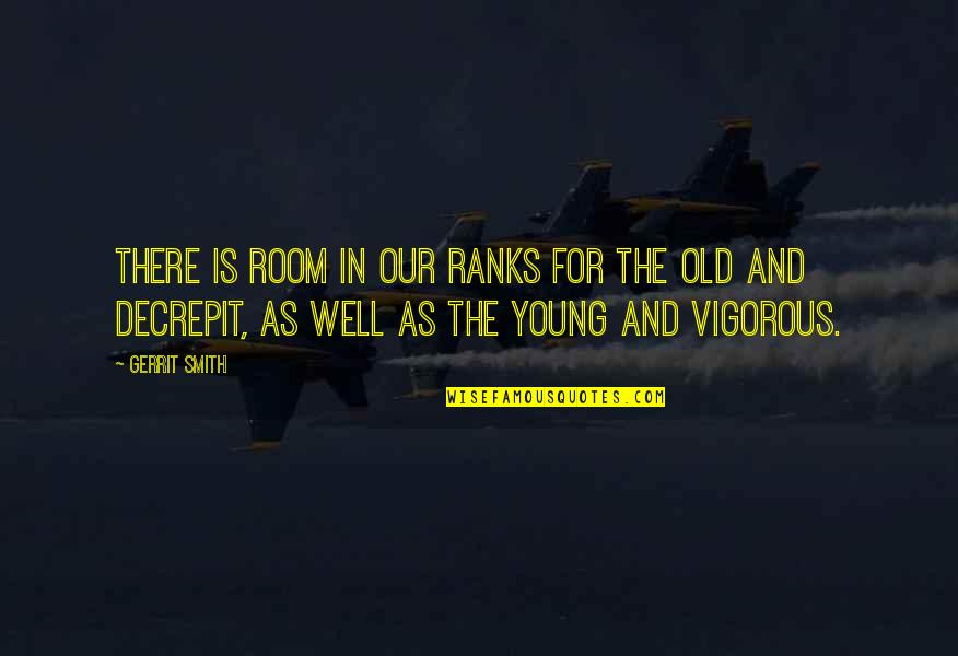 Veikals 220 Quotes By Gerrit Smith: There is room in our ranks for the