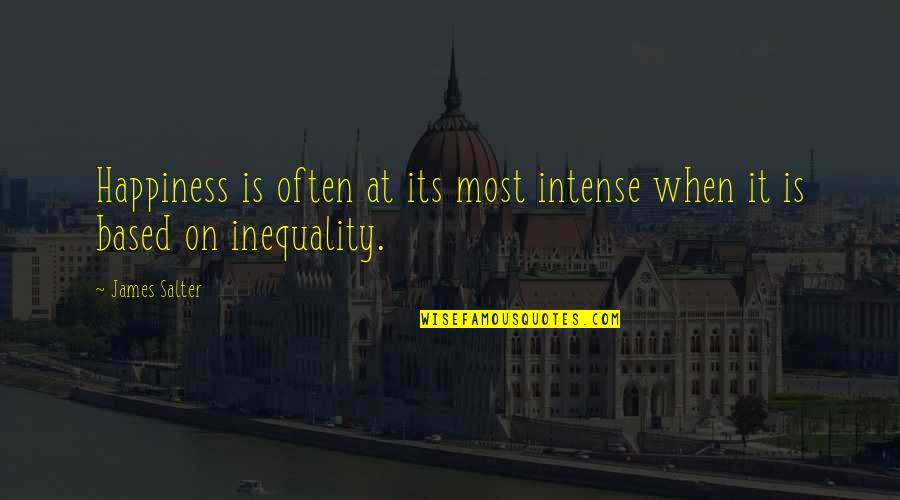 Veil Quote Quotes By James Salter: Happiness is often at its most intense when