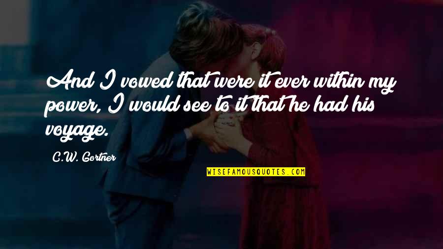 Veiler Quotes By C.W. Gortner: And I vowed that were it ever within Veiler Quotes By C.W. Gortner: And I vowed that were it ever within