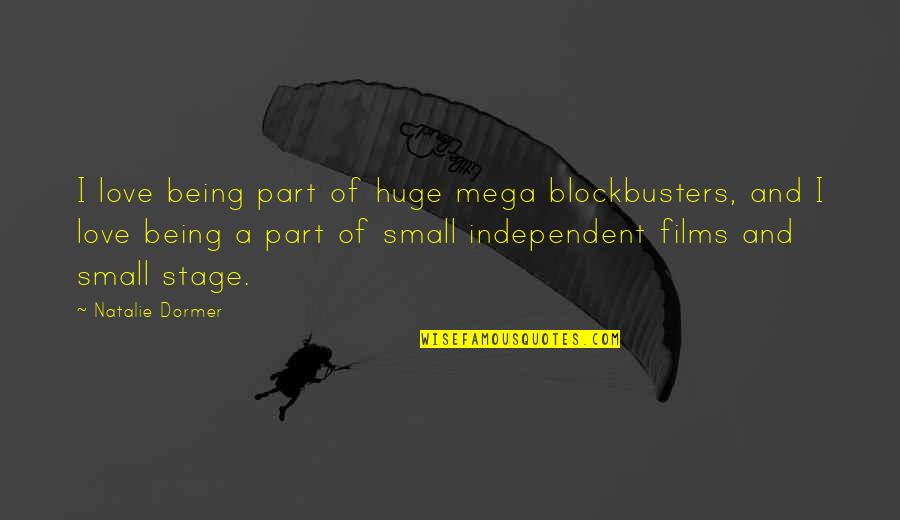 Veilige Modus Quotes By Natalie Dormer: I love being part of huge mega blockbusters,
