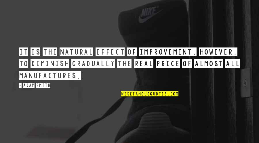 Veiligheidsborden Quotes By Adam Smith: It is the natural effect of improvement, however, Veiligheidsborden Quotes By Adam Smith: It is the natural effect of improvement, however,