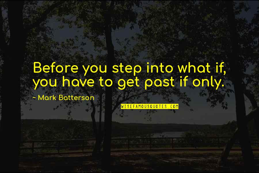 Veiligheidsregio Quotes By Mark Batterson: Before you step into what if, you have