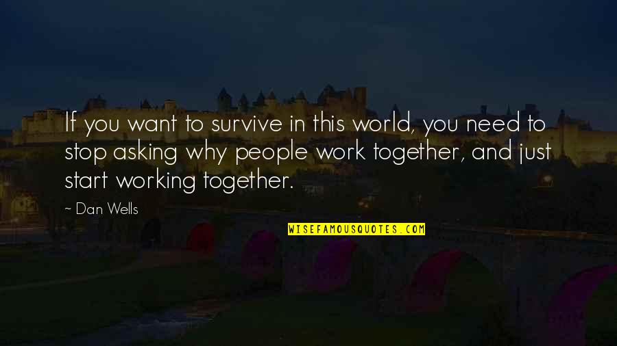 Veiligst Quotes By Dan Wells: If you want to survive in this world,