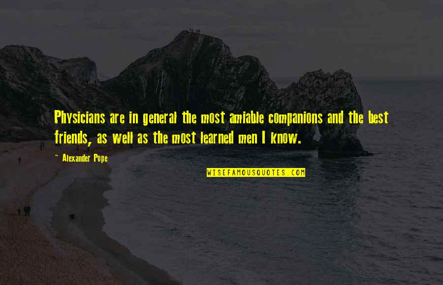 Veilleux Bay Quotes By Alexander Pope: Physicians are in general the most amiable companions
