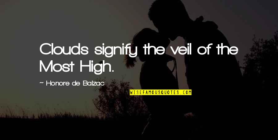 Veils Quotes By Honore De Balzac: Clouds signify the veil of the Most High.