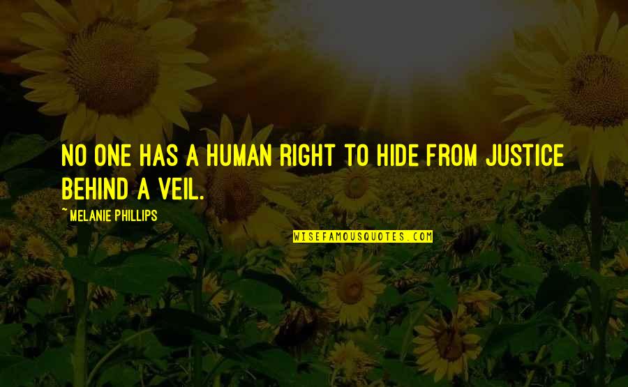 Veils Quotes By Melanie Phillips: No one has a human right to hide