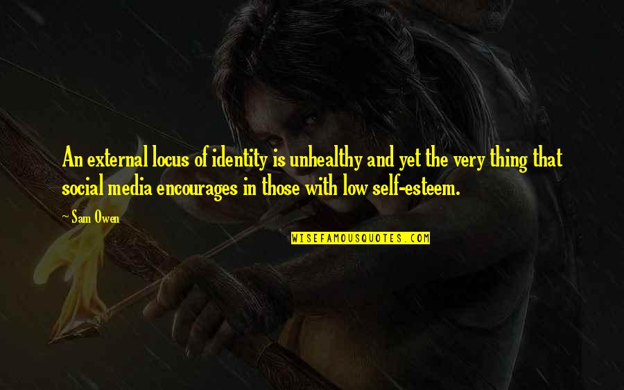 Veinticinco Centesimos Quotes By Sam Owen: An external locus of identity is unhealthy and Veinticinco Centesimos Quotes By Sam Owen: An external locus of identity is unhealthy and