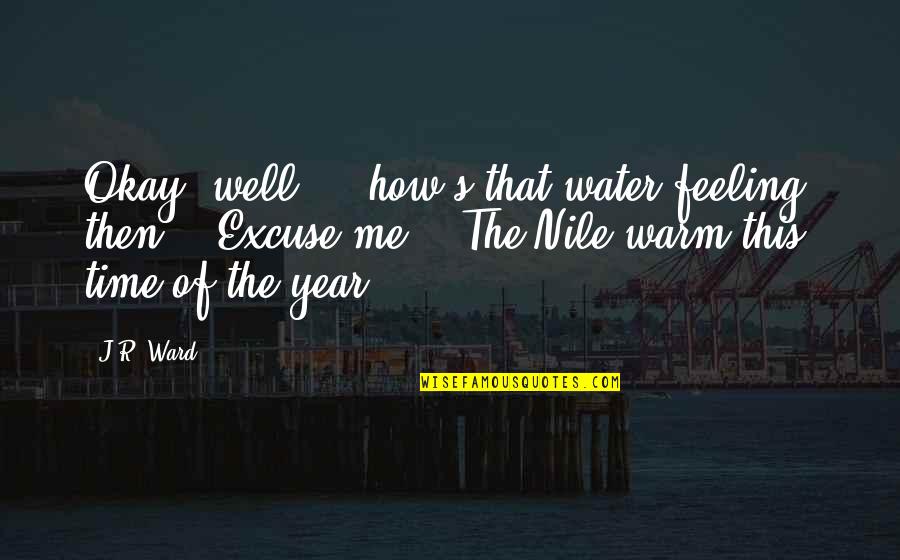 Veit Quotes By J.R. Ward: Okay, well ... how's that water feeling, then?' Veit Quotes By J.R. Ward: Okay, well ... how's that water feeling, then?'