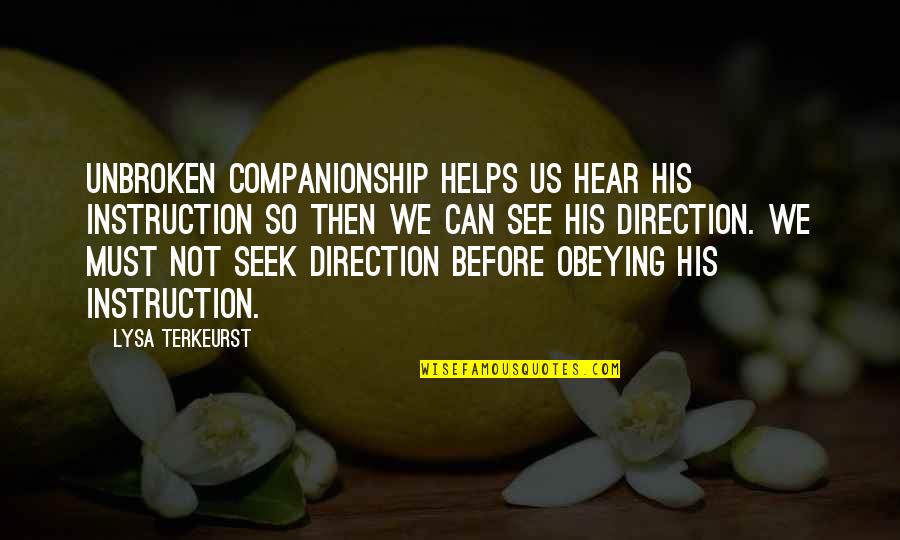 Vejentud Quotes By Lysa TerKeurst: Unbroken companionship helps us hear His instruction so Vejentud Quotes By Lysa TerKeurst: Unbroken companionship helps us hear His instruction so