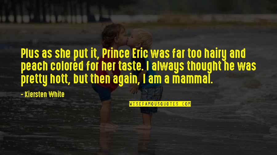 Vejleboldklub Quotes By Kiersten White: Plus as she put it, Prince Eric was Vejleboldklub Quotes By Kiersten White: Plus as she put it, Prince Eric was
