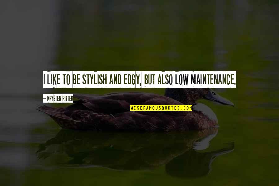 Vejleboldklub Quotes By Krysten Ritter: I like to be stylish and edgy, but Vejleboldklub Quotes By Krysten Ritter: I like to be stylish and edgy, but