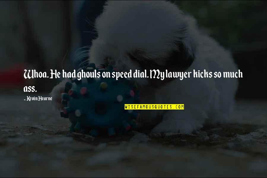 Vekemans Itegem Quotes By Kevin Hearne: Whoa. He had ghouls on speed dial. My