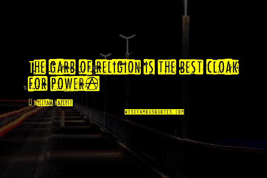 Vekil Ne Quotes By William Hazlitt: The garb of religion is the best cloak