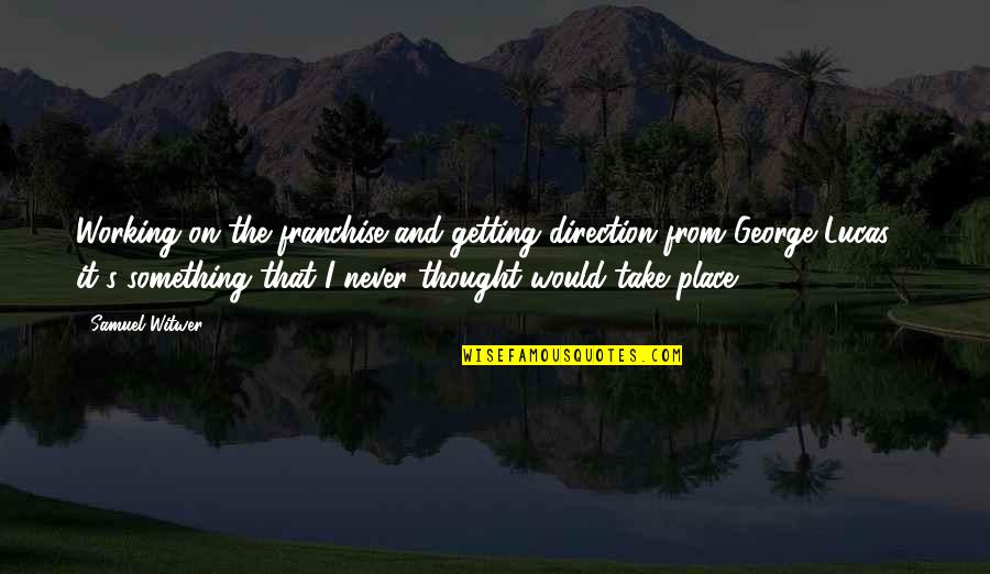 Vekillik Quotes By Samuel Witwer: Working on the franchise and getting direction from Vekillik Quotes By Samuel Witwer: Working on the franchise and getting direction from