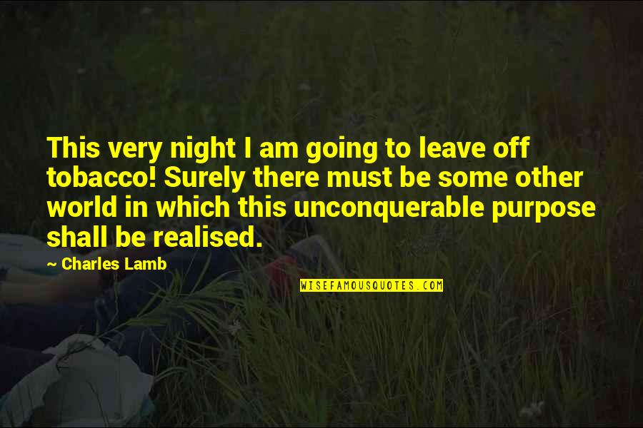 Vekker Quotes By Charles Lamb: This very night I am going to leave Vekker Quotes By Charles Lamb: This very night I am going to leave