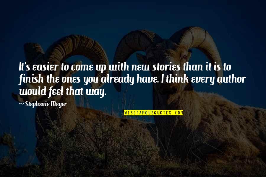 Vekker Quotes By Stephenie Meyer: It's easier to come up with new stories Vekker Quotes By Stephenie Meyer: It's easier to come up with new stories