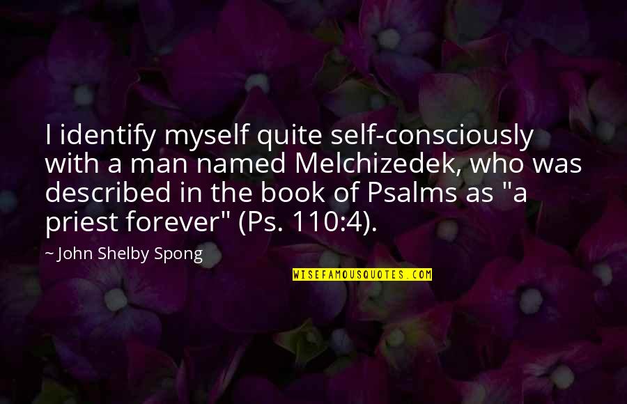 Vekov Struktura Obyvatelstva Quotes By John Shelby Spong: I identify myself quite self-consciously with a man Vekov Struktura Obyvatelstva Quotes By John Shelby Spong: I identify myself quite self-consciously with a man