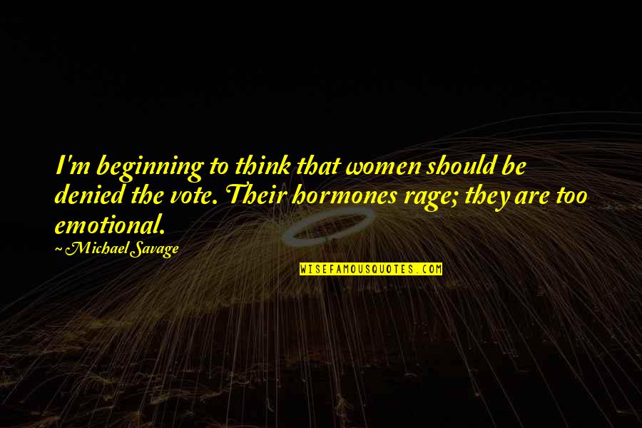 Vektory Quotes By Michael Savage: I'm beginning to think that women should be