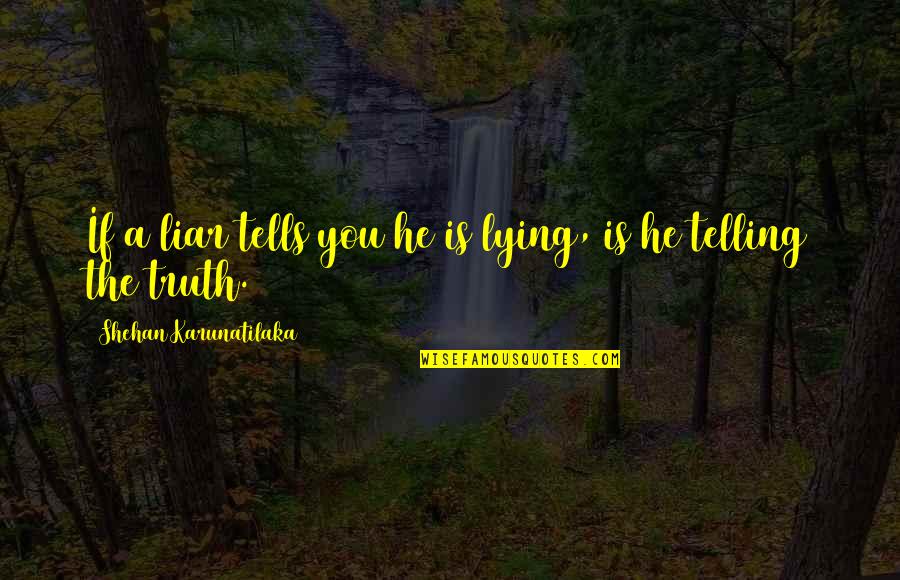 Vektory Quotes By Shehan Karunatilaka: If a liar tells you he is lying,