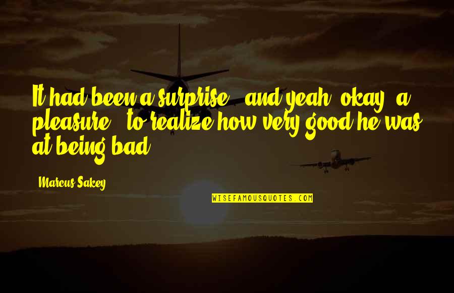 Vel Dhiv Survivors Quotes By Marcus Sakey: It had been a surprise - and yeah, Vel Dhiv Survivors Quotes By Marcus Sakey: It had been a surprise - and yeah,