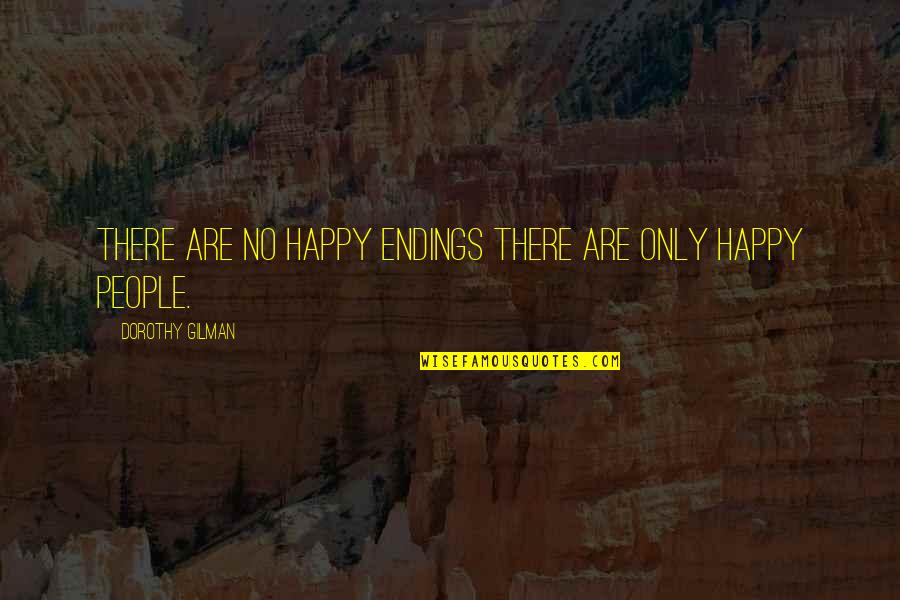 Veladores Quotes By Dorothy Gilman: There are no happy endings there are only