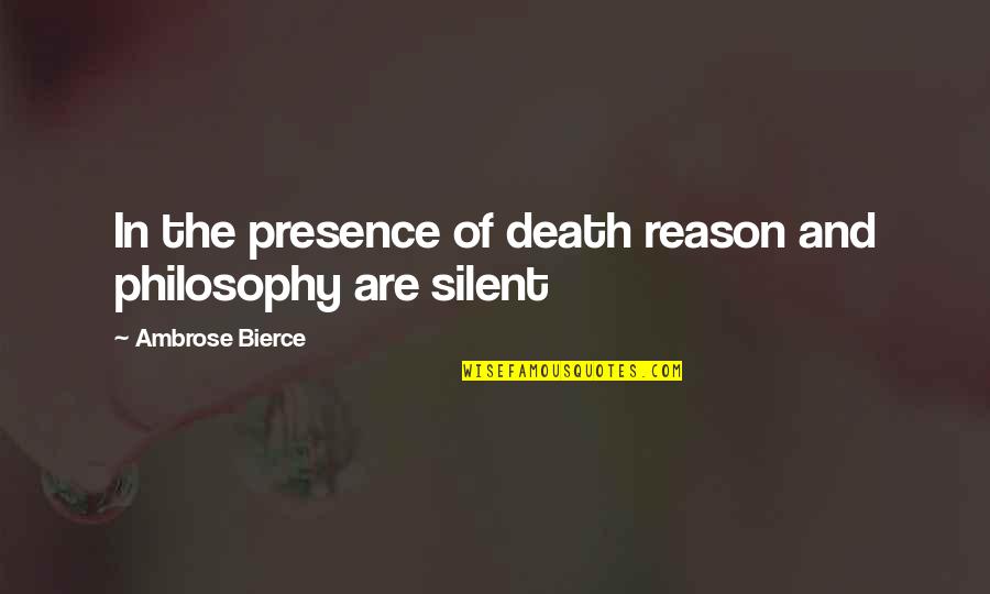 Velai Illa Pattathari Dialogue Quotes By Ambrose Bierce: In the presence of death reason and philosophy Velai Illa Pattathari Dialogue Quotes By Ambrose Bierce: In the presence of death reason and philosophy