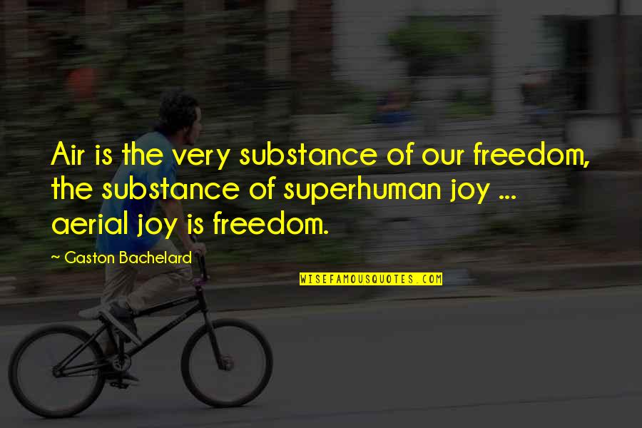 Velanda Quotes By Gaston Bachelard: Air is the very substance of our freedom,