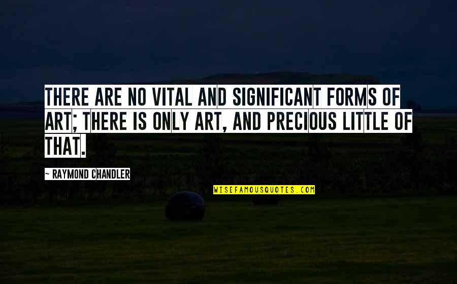 Velando En Quotes By Raymond Chandler: There are no vital and significant forms of Velando En Quotes By Raymond Chandler: There are no vital and significant forms of