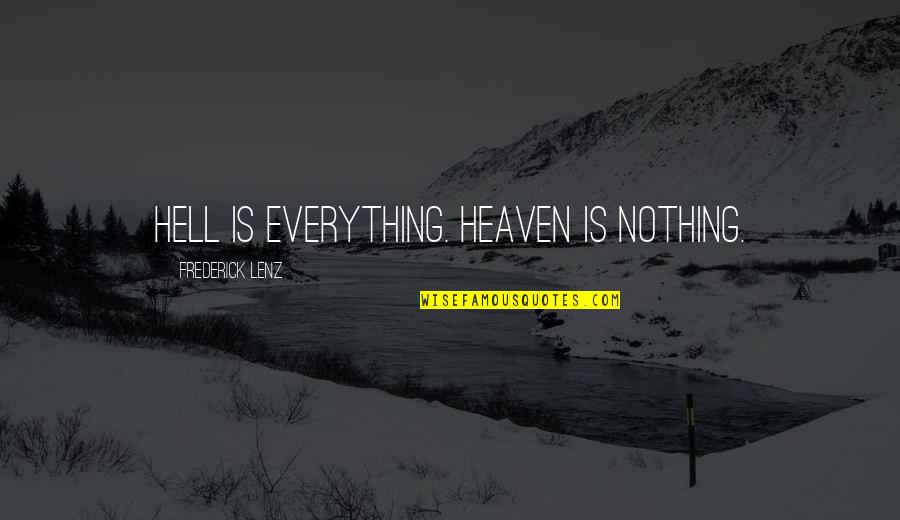 Velando Significado Quotes By Frederick Lenz: Hell is everything. Heaven is nothing.