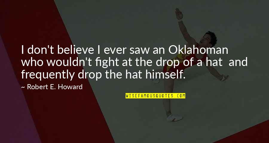 Velankanni Temple Quotes By Robert E. Howard: I don't believe I ever saw an Oklahoman Velankanni Temple Quotes By Robert E. Howard: I don't believe I ever saw an Oklahoman