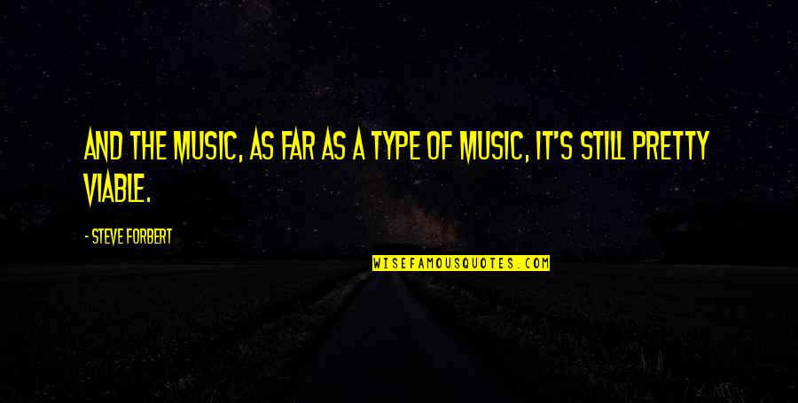Velardo Contracting Quotes By Steve Forbert: And the music, as far as a type