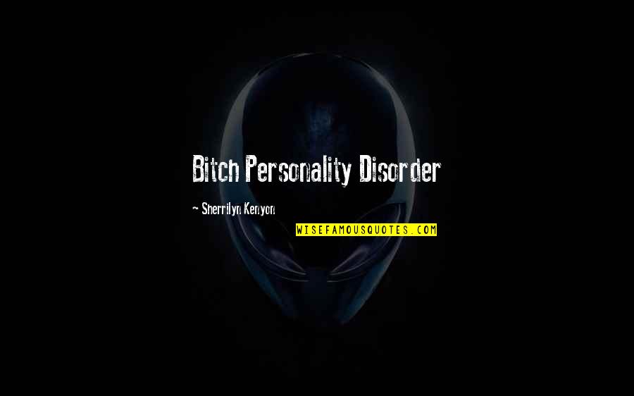 Velata Fondue Quotes By Sherrilyn Kenyon: Bitch Personality Disorder Velata Fondue Quotes By Sherrilyn Kenyon: Bitch Personality Disorder