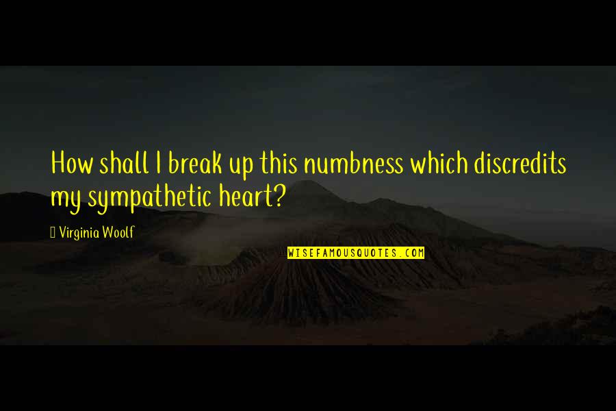 Velayudhan Panikkassery Quotes By Virginia Woolf: How shall I break up this numbness which