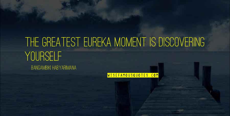 Velcro Straps Quotes By Bangambiki Habyarimana: The greatest eureka moment is discovering yourself Velcro Straps Quotes By Bangambiki Habyarimana: The greatest eureka moment is discovering yourself