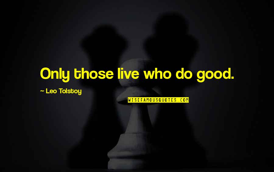 Veldhouse Insurance Quotes By Leo Tolstoy: Only those live who do good.