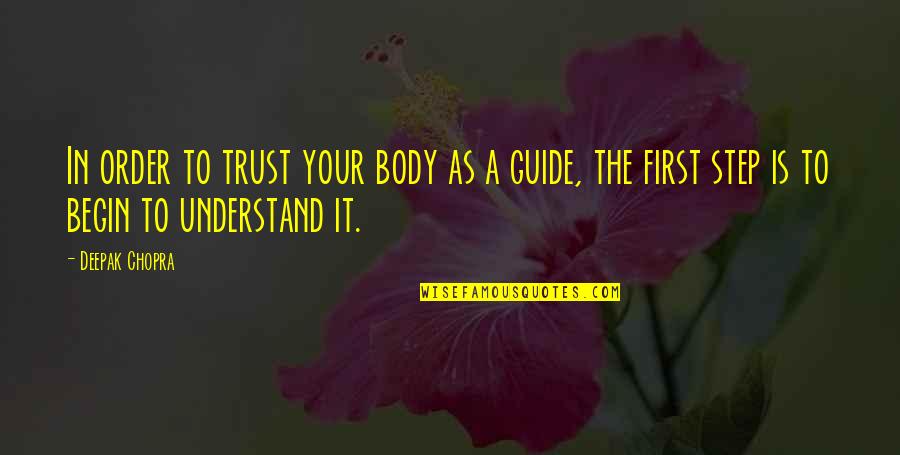 Velej R Angolul Quotes By Deepak Chopra: In order to trust your body as a Velej R Angolul Quotes By Deepak Chopra: In order to trust your body as a