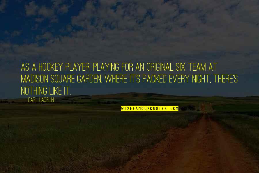 Velekey Quotes By Carl Hagelin: As a hockey player, playing for an Original Velekey Quotes By Carl Hagelin: As a hockey player, playing for an Original