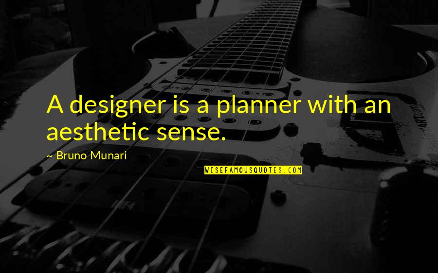 Velementov Quotes By Bruno Munari: A designer is a planner with an aesthetic