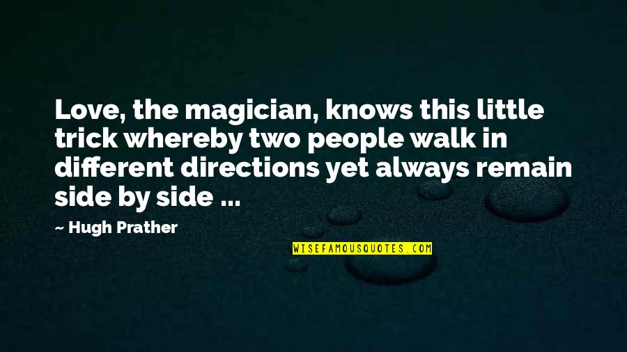 Velez Colombian Quotes By Hugh Prather: Love, the magician, knows this little trick whereby Velez Colombian Quotes By Hugh Prather: Love, the magician, knows this little trick whereby