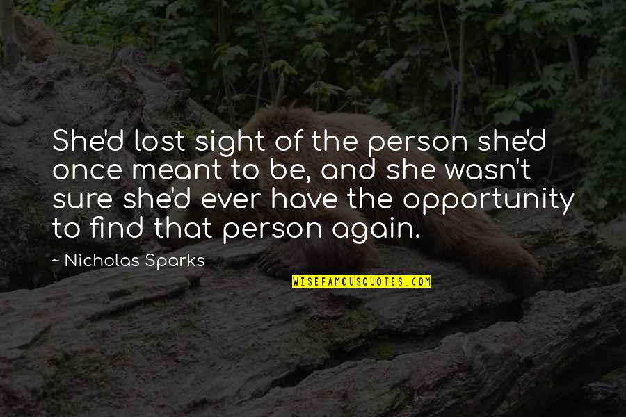 Velhartice Quotes By Nicholas Sparks: She'd lost sight of the person she'd once Velhartice Quotes By Nicholas Sparks: She'd lost sight of the person she'd once