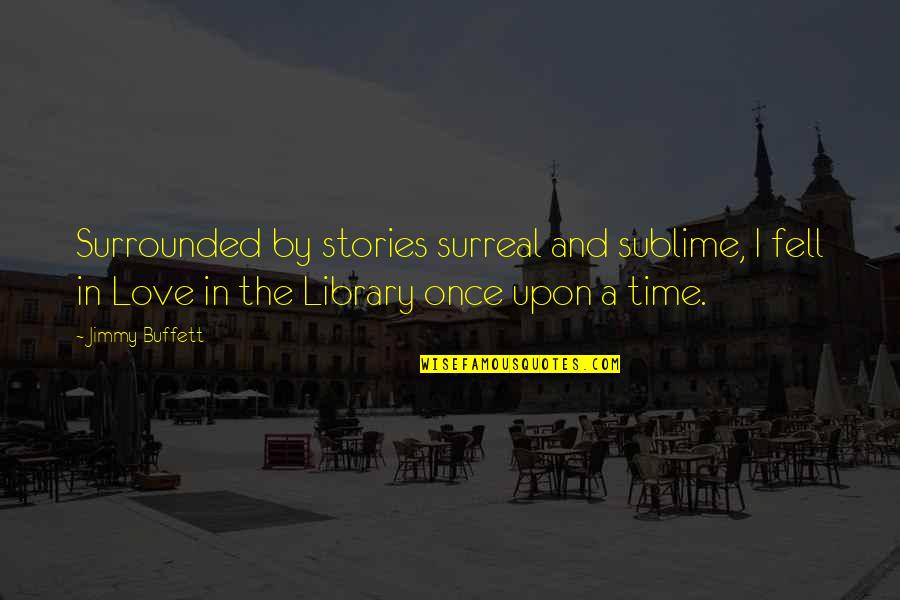 Velhote Roblox Quotes By Jimmy Buffett: Surrounded by stories surreal and sublime, I fell
