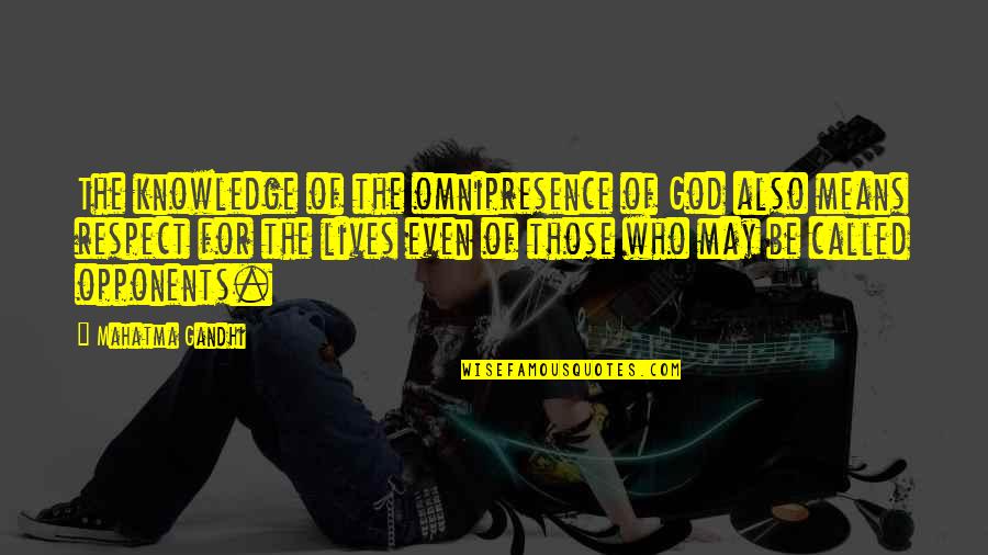 Velial Squad Quotes By Mahatma Gandhi: The knowledge of the omnipresence of God also Velial Squad Quotes By Mahatma Gandhi: The knowledge of the omnipresence of God also