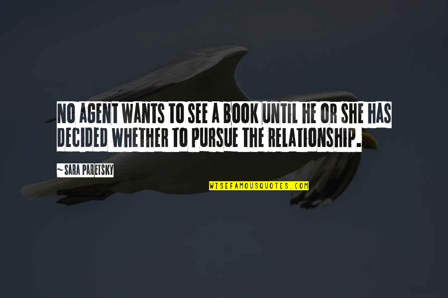 Veliche Quotes By Sara Paretsky: No agent wants to see a book until Veliche Quotes By Sara Paretsky: No agent wants to see a book until